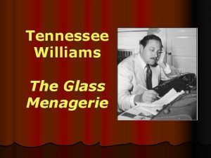 Tennessee Williams The Glass Menagerie Tennessee Williams The