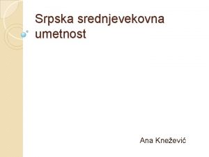 Srpska srednjevekovna umetnost Ana Kneevi Srpske zemlje u