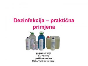 Dezinfekcija praktina primjena pp prezentacija II r veterina