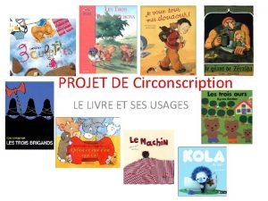 PROJET DE Circonscription LE LIVRE ET SES USAGES