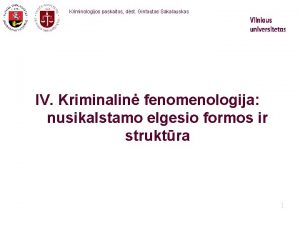 Kriminologijos paskaitos dst Gintautas Sakalauskas IV Kriminalin fenomenologija