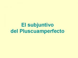 Pluscuamperfecto del subjuntivo