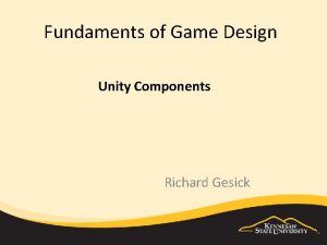 Fundaments of Game Design Unity Components Richard Gesick