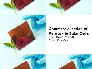 Commercialization of Perovskite Solar Cells HEJC March 6