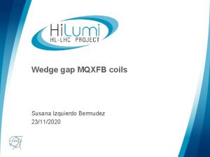 Wedge gap MQXFB coils Susana Izquierdo Bermudez 23112020