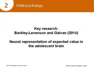 Child psychology Key research BarkleyLevenson and Galvan 2014