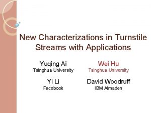 New Characterizations in Turnstile Streams with Applications Yuqing