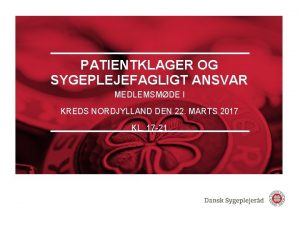 PATIENTKLAGER OG SYGEPLEJEFAGLIGT ANSVAR MEDLEMSMDE I KREDS NORDJYLLAND