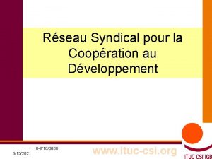 Rseau Syndical pour la Coopration au Dveloppement 8