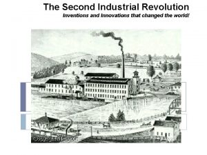 The Second Industrial Revolution Inventions and Innovations that