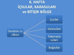 6 HAFTA SULAR KARASULARI ve BTK BLGE sular