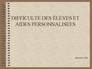 DIFFICULTE DES LVES ET AIDES PERSONNALISEES dcembre 2009