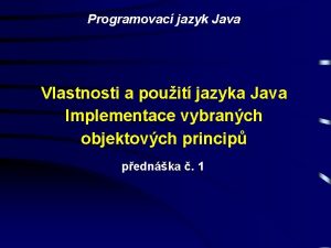 Programovac jazyk Java Vlastnosti a pouit jazyka Java