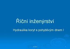 n inenrstv Hydraulika koryt s pohyblivm dnem I