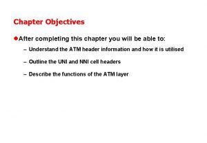 Chapter Objectives l After completing this chapter you