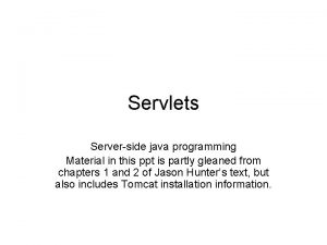 Servlets Serverside java programming Material in this ppt