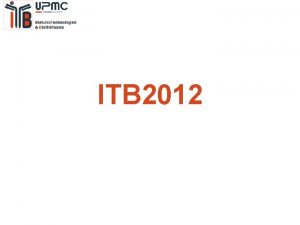 ITB 2012 Journe dintgration Objectifs de la journe
