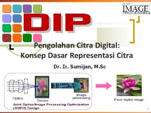 Pengolahan Citra Digital Konsep Dasar Representasi Citra Dr