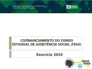 COFINANCIAMENTO DO FUNDO ESTADUAL DE ASSISTNCIA SOCIAL FEAS