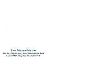 Jrn Brmmelhrster East Asia Department Asian Development Bank
