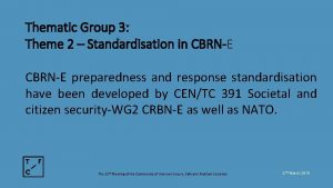 Thematic Group 3 Theme 2 Standardisation in CBRNE