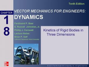 Tenth Edition CHAPTER 1 8 VECTOR MECHANICS FOR