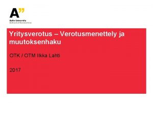Yritysverotus Verotusmenettely ja muutoksenhaku OTK OTM Ilkka Lahti