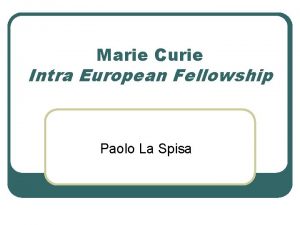 Marie Curie Intra European Fellowship Paolo La Spisa