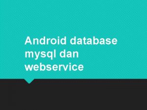 Android database mysql dan webservice kelompok 5 Nama