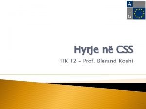 Hyrje n CSS TIK 12 Prof Blerand Koshi