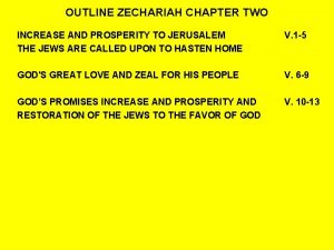 OUTLINE ZECHARIAH CHAPTER TWO INCREASE AND PROSPERITY TO