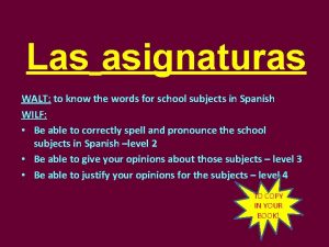 Las asignaturas WALT to know the words for