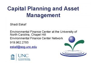 Capital Planning and Asset Management Shadi Eskaf Environmental