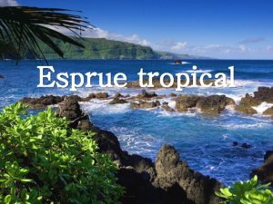 Esprue tropical geoffrey Alteraciones en la motilidad Imposibilidad