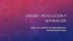 UNIDAD REVOLUCIN Y SEPARACIN TEMA LAS GUERRAS DE