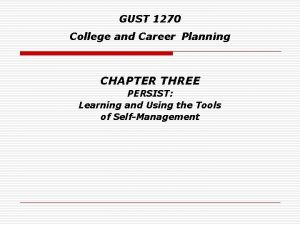 GUST 1270 College and Career Planning CHAPTER THREE