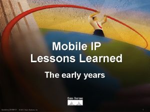 Mobile IP Lessons Learned The early years Updated03