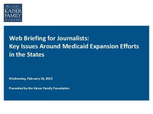 Web Briefing for Journalists Key Issues Around Medicaid