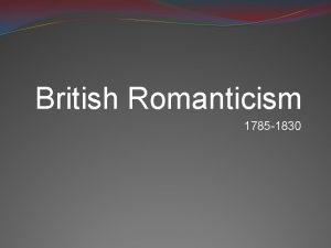 British Romanticism 1785 1830 What is Romanticism a