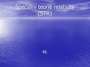 Speciln teorie relativity STR 45 Inerciln a neinerciln