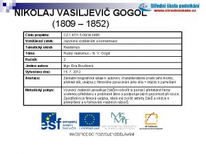 NIKOLAJ VASILJEVI GOGOL 1809 1852 slo projektu CZ