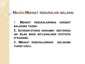 MAVZU MEHNAT RESURSLARI BALANSI 1 MEHNAT RESURSLARINING HISOBOT