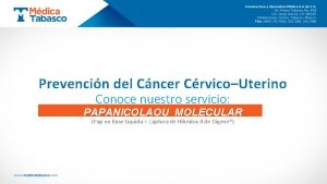 Prevencin del Cncer CrvicoUterino Conoce nuestro servicio PAPANICOLAOU