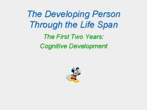 The Developing Person Through the Life Span The