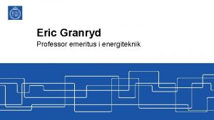 Eric Granryd Professor emeritus i energiteknik Fr 100