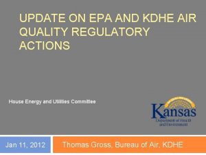 UPDATE ON EPA AND KDHE AIR QUALITY REGULATORY