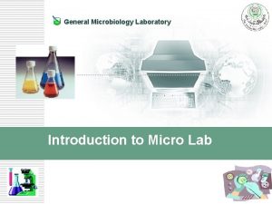 General Microbiology Laboratory Introduction to Micro Lab Welcome