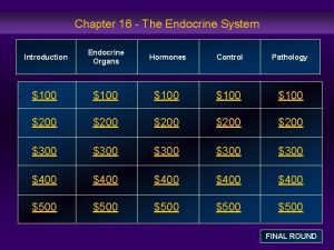 Chapter 16 The Endocrine System Introduction Endocrine Organs