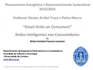 Planeamento Energtico e Desenvolvimento Sustentvel 20152016 Professor Doutor