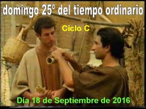 Ciclo C Da 18 de Septiembre de 2016